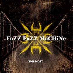 Fuzz Fuzz Machine : The Most